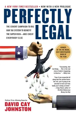 Doskonale legalne: The Covert Campaign to Rig Our Tax System to Benefit the Super Rich--And Cheat E Verybody Else: The Covert Campaign to Rig Our Tax System to Benefit the Super Rich--And Cheat Every Else Else - Perfectly Legal: The Covert Campaign to Rig Our Tax System to Benefit the Super Rich--And Cheat E Verybody Else