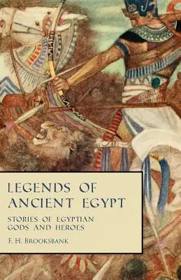 Legendy starożytnego Egiptu - opowieści o egipskich bogach i bohaterach - Legends of Ancient Egypt - Stories of Egyptian Gods and Heroes