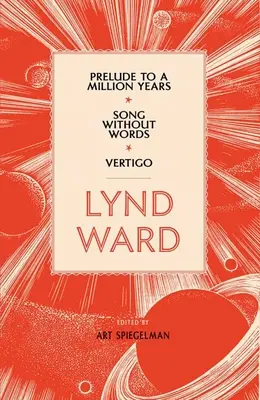 Lynd Ward: Preludium do miliona lat, Pieśń bez słów, Vertigo (Loa #211) - Lynd Ward: Prelude to a Million Years, Song Without Words, Vertigo (Loa #211)