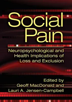 Ból społeczny: neuropsychologiczne i zdrowotne implikacje utraty i wykluczenia - Social Pain: Neuropsychological and Health Implications of Loss and Exclusion