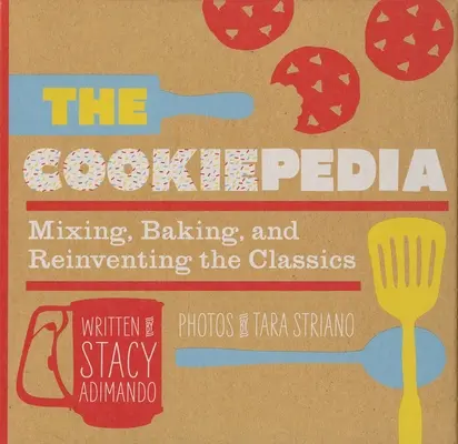 Cookiepedia: Mieszanie, pieczenie i odkrywanie klasyki na nowo - The Cookiepedia: Mixing Baking, and Reinventing the Classics