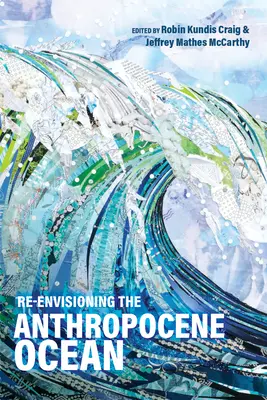 Ponowna wizja oceanu antropocenu - Re-envisioning the Anthropocene Ocean