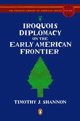 Dyplomacja Irokezów na wczesnoamerykańskiej granicy - Iroquois Diplomacy on the Early American Frontier