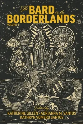 The Bard in the Borderlands: Antologia adaptacji Szekspira En La Frontera, tom 1 - The Bard in the Borderlands: An Anthology of Shakespeare Appropriations En La Frontera, Volume 1