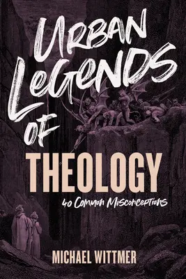 Miejskie legendy teologii: 40 powszechnych nieporozumień - Urban Legends of Theology: 40 Common Misconceptions