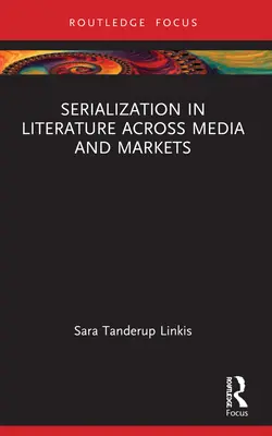 Serializacja w literaturze w różnych mediach i na różnych rynkach - Serialization in Literature Across Media and Markets