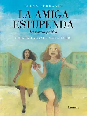 La Amiga Estupenda. Novela Grafica Basada En El Libro de Elena Ferrante / My Bri Lliant Friend (Graphic Novel) - La Amiga Estupenda. Novela Grfica Basada En El Libro de Elena Ferrante / My Bri Lliant Friend (Graphic Novel)