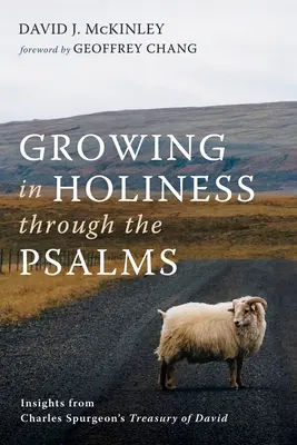 Wzrastanie w świętości poprzez Psalmy: Spostrzeżenia ze Skarbca Dawida Charlesa Spurgeona - Growing in Holiness Through the Psalms: Insights from Charles Spurgeon's Treasury of David