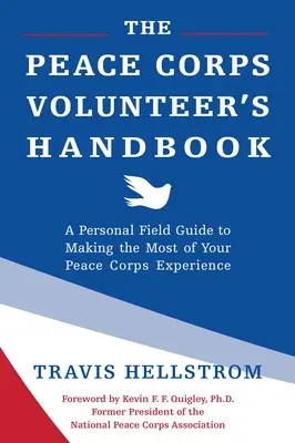 Podręcznik wolontariusza Korpusu Pokoju: Osobisty przewodnik terenowy, jak najlepiej wykorzystać doświadczenie Korpusu Pokoju - The Peace Corps Volunteer's Handbook: A Personal Field Guide to Making the Most of Your Peace Corps Experience