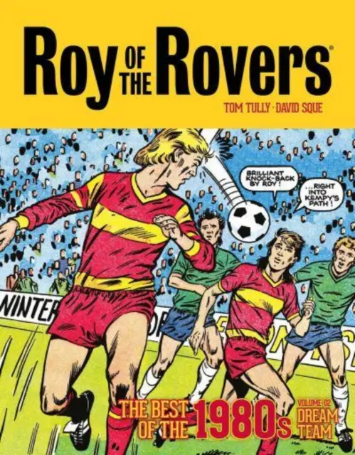 Roy of the Rovers: The Best of the 1980s Volume 2 - Dream Team