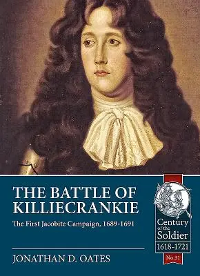 Bitwa pod Killiecrankie: Pierwsza kampania jakobitów, 1689-1691 - The Battle of Killiecrankie: The First Jacobite Campaign, 1689-1691