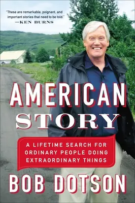 American Story: Całe życie w poszukiwaniu zwykłych ludzi robiących niezwykłe rzeczy - American Story: A Lifetime Search for Ordinary People Doing Extraordinary Things