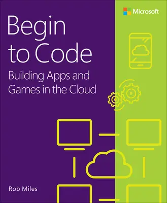 Zacznij kodować: Tworzenie aplikacji i gier w chmurze - Begin to Code: Building Apps and Games in the Cloud