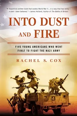 W pyle i ogniu: Pięciu młodych Amerykanów, którzy jako pierwsi walczyli z nazistowską armią - Into Dust and Fire: Five Young Americans Who Went First to Fight the Nazi Army
