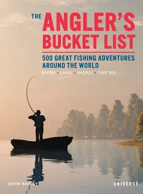 The Angler's Bucket List: 500 wspaniałych przygód wędkarskich na całym świecie - The Angler's Bucket List: 500 Great Fishing Adventures Around the World