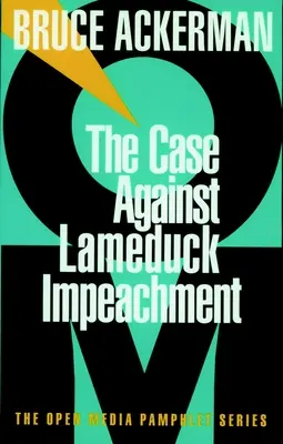 Sprawa przeciwko impeachmentowi kulawej kaczki - The Case Against Lame Duck Impeachment