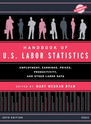 Podręcznik statystyk pracy USA 2023: Zatrudnienie, zarobki, ceny, wydajność i inne dane dotyczące pracy - Handbook of U.S. Labor Statistics 2023: Employment, Earnings, Prices, Productivity, and Other Labor Data