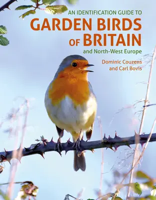 Przewodnik po ptakach ogrodowych Wielkiej Brytanii i północno-zachodniej Europy - An Id Guide to Garden Birds of Britain & Northwest Europe