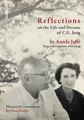 Refleksje na temat życia i marzeń C.G. Junga: Aniela Jaff z Rozmowy z Jungiem - Reflections on the Life and Dreams of C.G. Jung: By Aniela Jaff from Conversations with Jung