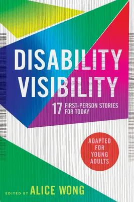 Widoczność niepełnosprawności (dostosowana dla młodych dorosłych): 17 pierwszoosobowych historii na dziś - Disability Visibility (Adapted for Young Adults): 17 First-Person Stories for Today