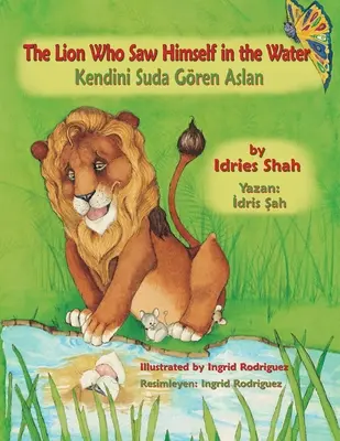 Lew, który widział siebie w wodzie / Kendini Suda Gren Aslan: Wydanie dwujęzyczne angielsko-tureckie / İngilizce-Trke İki Dilli Baskı - The Lion Who Saw Himself in the Water / Kendini Suda Gren Aslan: Bilingual English-Turkish Edition / İngilizce-Trke İki Dilli Baskı