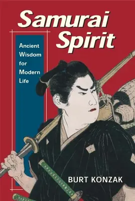 Duch samuraja: Starożytna mądrość dla współczesnego życia - Samurai Spirit: Ancient Wisdom for Modern Life