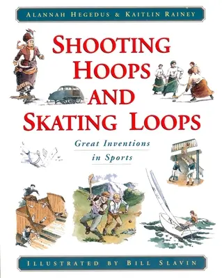 Strzelanie do obręczy i pętle łyżwiarskie: Wielkie wynalazki w sporcie - Shooting Hoops and Skating Loops: Great Inventions in Sports
