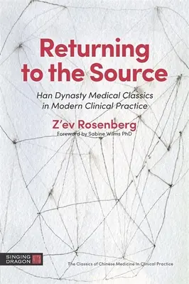 Powrót do źródła: Klasyka medyczna dynastii Han we współczesnej praktyce klinicznej - Returning to the Source: Han Dynasty Medical Classics in Modern Clinical Practice