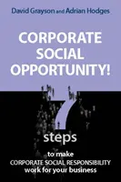 Korporacyjna szansa społeczna! - Siedem kroków, aby społeczna odpowiedzialność biznesu przyniosła korzyści Twojej firmie - Corporate Social Opportunity! - Seven Steps to Make Corporate Social Responsibility Work for your Business