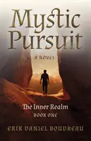 Mystic Pursuit: The Inner Realm: Księga pierwsza - powieść - Mystic Pursuit: The Inner Realm: Book One - A Novel