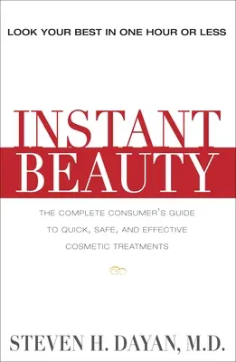 Instant Beauty: Kompletny przewodnik konsumenta po szybkich, bezpiecznych i skutecznych zabiegach kosmetycznych - Instant Beauty: The Complete Consumer's Guide to Quick, Safe and Effective Cosmetic Procedures