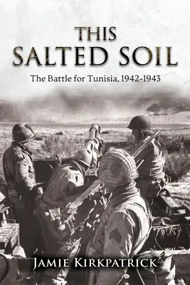 Zasolona gleba: bitwa o Tunezję, 1942-1943 - This Salted Soil: The Battle for Tunisia, 1942-1943