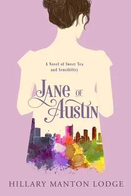 Jane z Austin: powieść o słodkiej herbacie i wrażliwości - Jane of Austin: A Novel of Sweet Tea and Sensibility