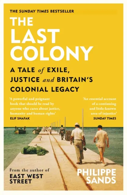 Ostatnia kolonia - opowieść o wygnaniu, sprawiedliwości i brytyjskim dziedzictwie kolonialnym - Last Colony - A Tale of Exile, Justice and Britain's Colonial Legacy