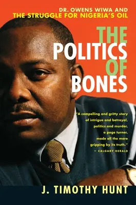 Polityka kości: Dr Owens Wiwa i walka o nigeryjską ropę naftową - The Politics of Bones: Dr. Owens Wiwa and the Struggle for Nigeria's Oil