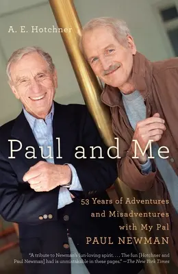 Paul i ja: Pięćdziesiąt trzy lata przygód i nieszczęść z moim kumplem Paulem Newmanem - Paul and Me: Fifty-Three Years of Adventures and Misadventures with My Pal Paul Newman