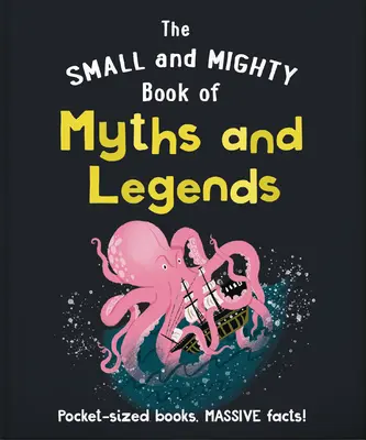 Mała i potężna księga mitów i legend: Kieszonkowe książki, ogromne fakty! - The Small and Mighty Book of Myths and Legends: Pocket-Sized Books, Massive Facts!