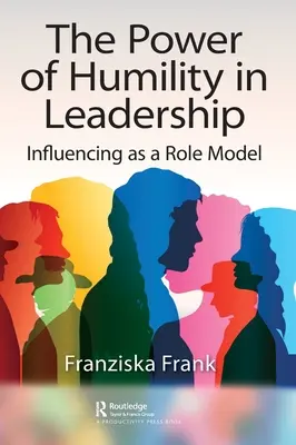 Potęga pokory w przywództwie: Wywieranie wpływu jako wzór do naśladowania - The Power of Humility in Leadership: Influencing as a Role Model