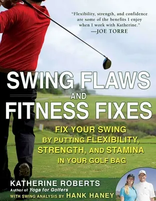 Wady swingu i poprawki kondycyjne: Fix Your Swing by Putting Flexibility, Strength, and Stamina in Your Golf Bag (Popraw swój zamach dzięki elastyczności, sile i wytrzymałości w torbie golfowej) - Swing Flaws and Fitness Fixes: Fix Your Swing by Putting Flexibility, Strength, and Stamina in Your Golf Bag