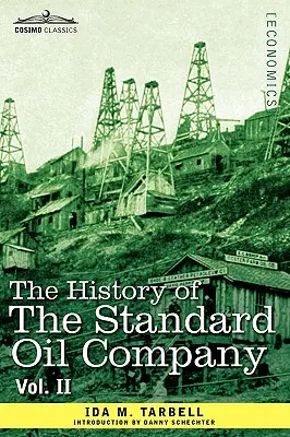 Historia Standard Oil Company, tom II (w dwóch tomach) - The History of the Standard Oil Company, Vol. II (in Two Volumes)