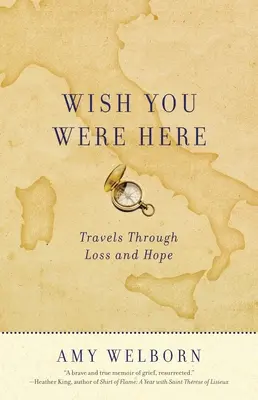 Wish You Were Here: Podróże przez stratę i nadzieję - Wish You Were Here: Travels Through Loss and Hope