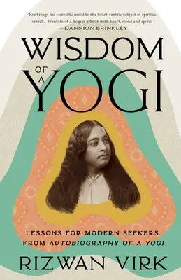 Mądrość jogina: Lekcje dla współczesnych poszukiwaczy z Autobiografii Jogina - Wisdom of a Yogi: Lessons for Modern Seekers from Autobiography of a Yogi