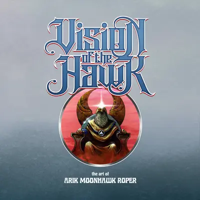 Wizja jastrzębia: Sztuka Arika Moonhawka Ropera - Vision of the Hawk: The Art of Arik Moonhawk Roper