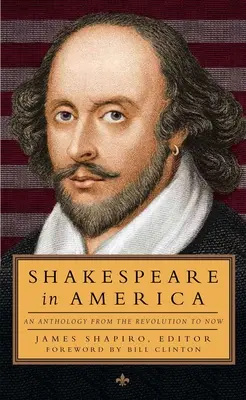 Szekspir w Ameryce: Antologia od rewolucji do współczesności (Loa #251) - Shakespeare in America: An Anthology from the Revolution to Now (Loa #251)