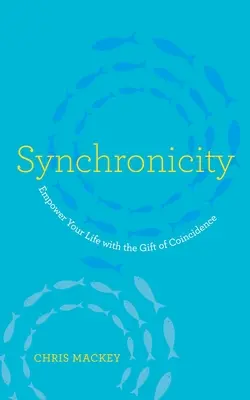 Synchroniczność: Wzmocnij swoje życie darem przypadku - Synchronicity: Empower Your Life with the Gift of Coincidence