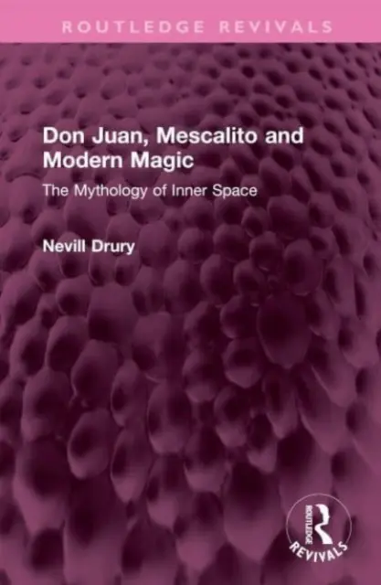 Don Juan, Mescalito i współczesna magia: mitologia przestrzeni wewnętrznej - Don Juan, Mescalito and Modern Magic: The Mythology of Inner Space