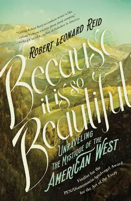 Ponieważ jest tak pięknie: Rozwikłanie tajemnicy amerykańskiego Zachodu - Because It Is So Beautiful: Unraveling the Mystique of the American West