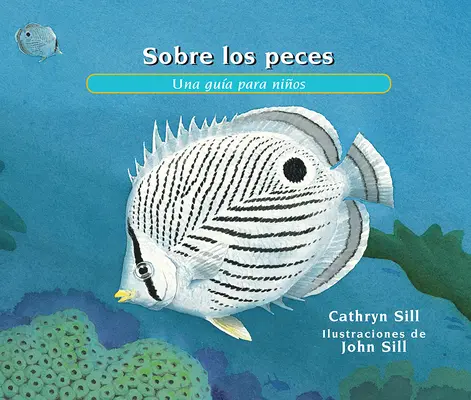 Sobre los Peces: Una Gua Para Nios = O rybach - Sobre los Peces: Una Gua Para Nios = About Fish