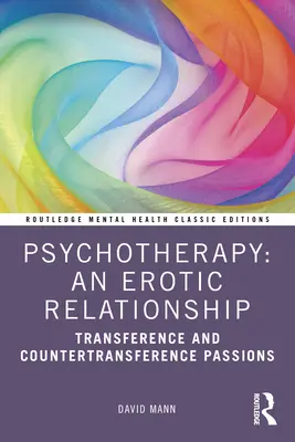 Psychoterapia: Związek erotyczny: Pasje przeniesieniowe i przeciwprzeniesieniowe - Psychotherapy: An Erotic Relationship: Transference and Countertransference Passions