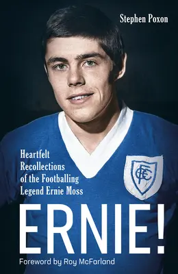 Ernie! Serdeczne wspomnienia legendy futbolu Erniego Mossa - Ernie!: Heartfelt Recollections of the Footballing Legend Ernie Moss